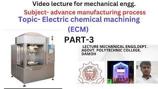 Electric chemical machining ECM unit3 subject advance manufacturing processes [upl. by Sy]