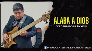 ALABA A DIOS  CORO PRIMP CHILLÁN VIEJO [upl. by Hoebart79]