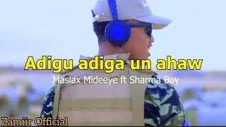 Maslax Mideeye iyo Sharma Boy  Adigu Adiga un ahaw  Hees Cusub 2021  Official Video [upl. by Okia]