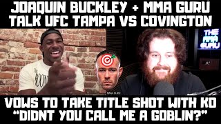 The MMA Guru amp Joaquin Buckley Interview quotDidnt You Call Me A Goblinquot Responds To Covington [upl. by Leverett640]