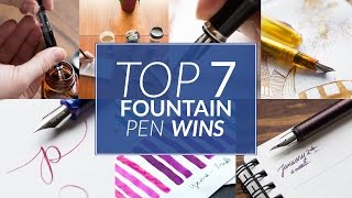 Top 7 Fountain Pen Wins [upl. by Tewfik]