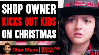 Shop Owner KICKS OUT Kids ON CHRISTMAS Behind The Scenes  Dhar Mann Studios [upl. by Afihtan436]