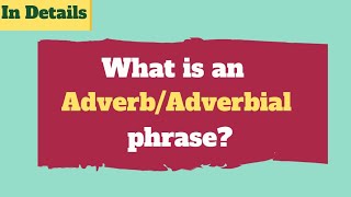 Adverb phrases in English  Adverbial phrases  A must watch lesson [upl. by Bonnell]