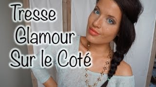 ♡ Tuto  Tresse Décontractée et Glamour ♡ [upl. by Sudnor196]