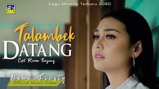 Ovhi Firsty  TALAMBEK DATANG Official Music Video Lagu Minang Terbaru 2020 [upl. by Kamillah]