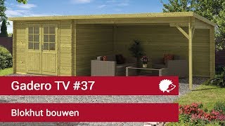 37 Blokhut bouwen  Montage tips tuinhuisje plaatsen  Gadero TV [upl. by Erida]