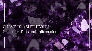 What Is Amethyst  Gemstone Facts and Information [upl. by Skipton]