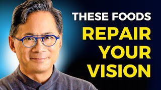 These 6 FOODS Reduce VISION LOSS amp Which Foods To Avoid ‎️‍ Dr William Li [upl. by Agace]