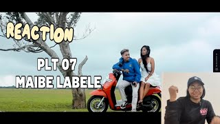 REACTION  Maibe Labele PLT O7 Official Video Musik [upl. by Solon]