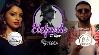 Elefante El Tiger ft Neha Khankriyal II DJ VINAY REMIX [upl. by Ateekahs306]