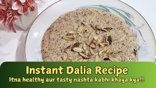 Instant Dalia Recipe l Itna healthy aur tasty nashta kabhi khaya kya Azamgarhkitchen [upl. by Landes716]