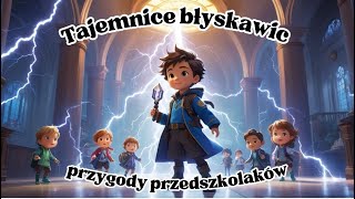 Bajka o Przedszkolnych Odkrywcach i Tajemnicach Błyskawic i Piorunów [upl. by Ahsinuq]