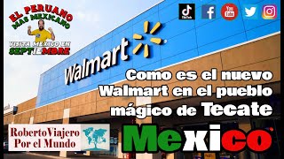 Como es el nuevo Walmart en el pueblo mágico de Tecate Mexico [upl. by Norty]