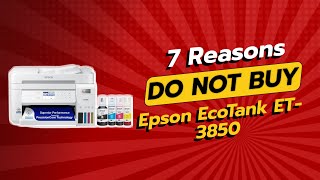 DONT BUY Epson EcoTank ET3850 BEFORE WATCHING THIS VIDEO 7 Reasons [upl. by Arlina]