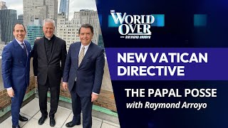 The World Over April 11 2024  NEW VATICAN DIRECTIVE The Papal Posse with Raymond Arroyo [upl. by Dygall]