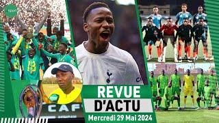 REVU DU 29 MAI  Eliminatoires CHAN 2024 début des préparatifs Pape Matar Sarr dans le onze … [upl. by Ennayllek]