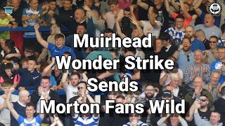 Muirhead Wonder Strike Sends Morton Fans Wild  Greenock Morton 1  Partick Thistle  020923 [upl. by Lj]