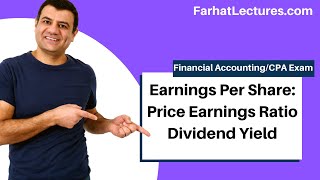 Earnings Per Share Price Earnings Ratio Dividend Yield Financial Accounting CPA Exam [upl. by Nospmas94]