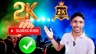 आज 2000 सब्सक्राइबर पूरे  2K Subscribers Complete [upl. by Karna]