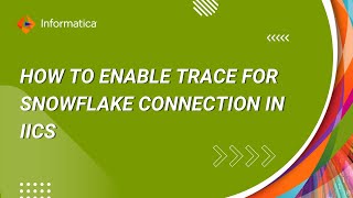 How to Enable Trace for Snowflake Connection in IICS [upl. by Gratianna989]