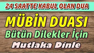 24 Saatte Kabul Olan Dua MÜBİN DUASI DİNLE En Etkili Dualar [upl. by Yci]