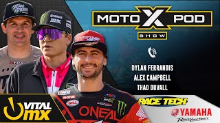 MotoXpod Show Ep 302  Ft Dylan Ferrandis Thad Duvall and Alex Campbell Part 3 [upl. by Roid]