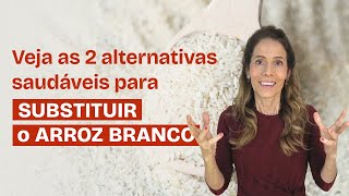 2 alternativas saudáveis para substituir o arroz branco [upl. by Kcirdahc]