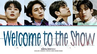 DAY6 Welcome to the Show Lyrics 데이식스 Welcome to the Show 가사 Color Coded Lyrics [upl. by Rennold803]