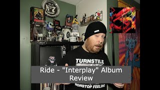 Ride  quotInterplayquot Album Review [upl. by Aiam659]