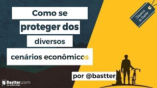 Como se Proteger dos Diversos Cenarios Economicos [upl. by Rumney225]