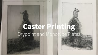 Printmaking Caster Printing Drypoint and Monotype Plates [upl. by Ariew]