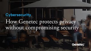 How Genetec protects privacy without compromising security [upl. by Nylazor570]