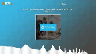 S01 E49 Leveraging Snowflake Data Exchange  Snowpro Data Architect Certification [upl. by Herculie]