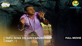 Tapu Sena on Adventure Trip I FULL MOVIE  Part 1  Taarak Mehta Ka Ooltah Chashmah Ep 1409 to 1411 [upl. by Harifaz735]