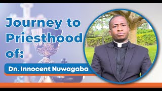 The Journey to priesthood of Dn Innocent Nuwagaba [upl. by Atnauq]