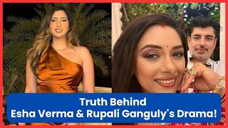 Ashwin Verma Chose Rupali Ganguly Over Daughter Esha Verma Why  Anupamaa  Rhea Chakraborty [upl. by Shieh]