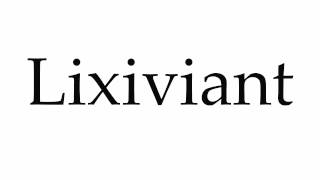 How to Pronounce Lixiviant [upl. by Jacoby]