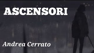 ASCENSORI Andrea Cerrato Lyrics [upl. by Lennej342]