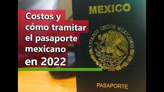 Pasaporte mexicano 2022 Costos requisitos y cómo tramitarlo [upl. by Amado]