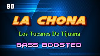 Los Tucanes De Tijuana  La Chona 8D Audio Bass Boosted [upl. by Sidwel]