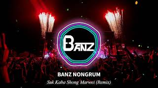 Suk Kaba Shong Marwei  Banz Nongrum Remix [upl. by Recha]