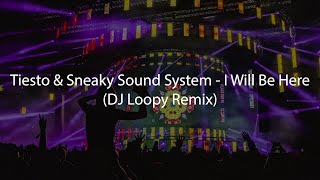 Tiesto amp Sneaky Sound System  I Will Be Here DJ Loopy Remix [upl. by Enram]