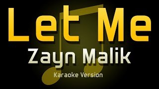 Zayn Malik  Let Me Karaoke [upl. by Theona]