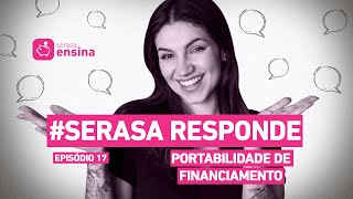 Portabilidade de financiamento imobiliário Como fazer  Serasa Ensina [upl. by Quackenbush]