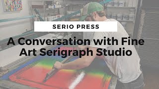 A Conversation with Fine Art Serigraph Studio Serio Press [upl. by Hogue797]