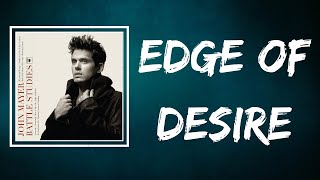 John Mayer  Edge Of Desire Lyrics [upl. by Libre]