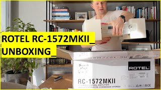 Unboxing ROTEL RC1572 MKII preamp What a beautiful beast [upl. by Ihsir30]