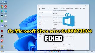 FIXED Microsoft Store error 0x80073D04 in windows 1011 [upl. by Jeminah]