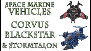 Warhammer 40k Lore  Corvus Blackstar and Stormtalon Space Marine Vehicles [upl. by Gale]