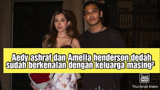 Aedy Ashraf dan Amelia henderson bakal ke fasah lebih serius dengan hubungan mereka [upl. by Ylerebmik]